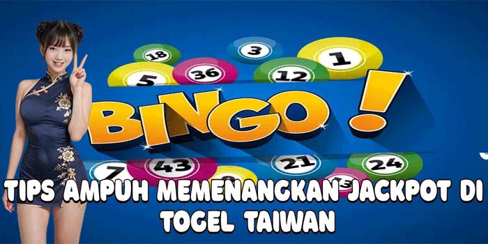 Tips Ampuh Memenangkan Jackpot Di Togel Taiwan