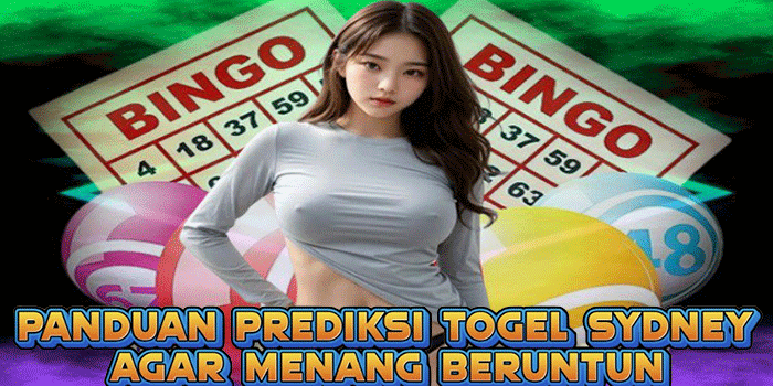 Panduan Prediksi Togel Sydney Agar Menang Beruntun