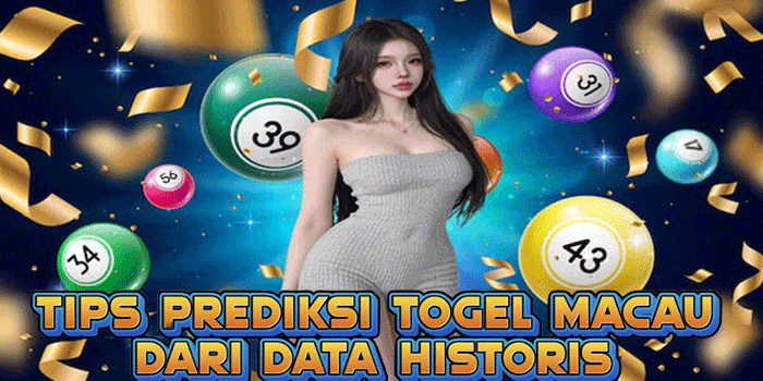 Tips Prediksi Togel Macau Dari Data Historis