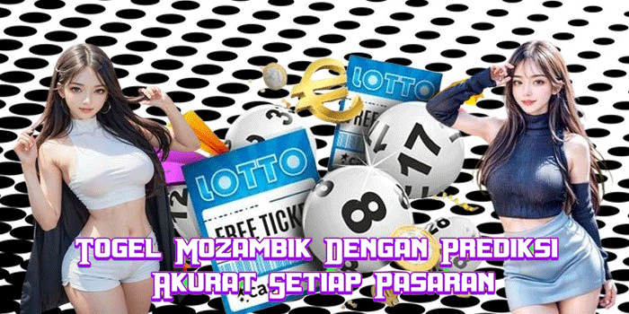 Togel Mozambik Dengan Prediksi Akurat Setiap Pasaran